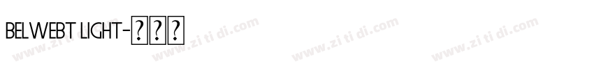 BelweBT Light字体转换 BelweBT Light字体转换